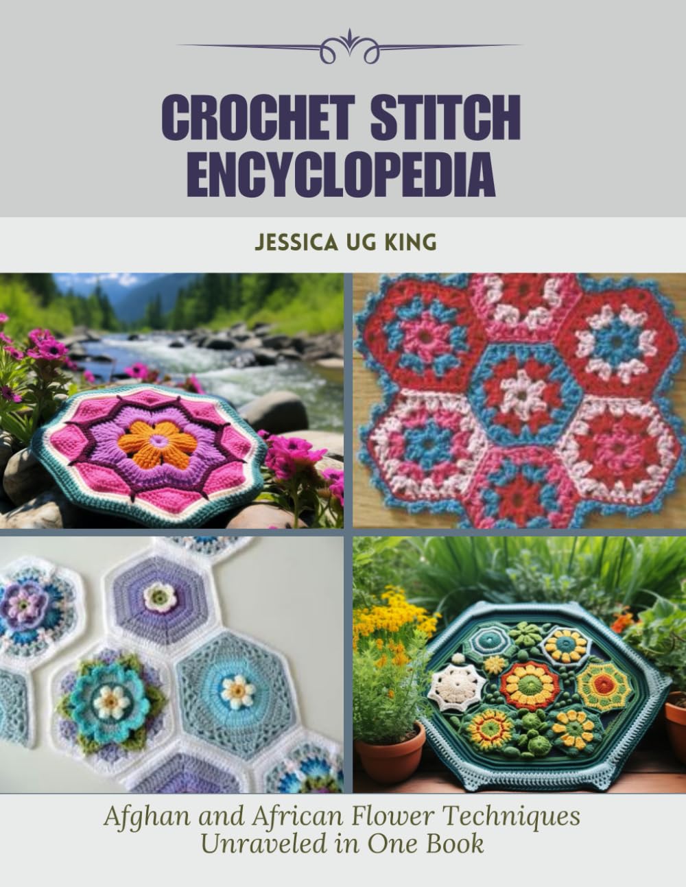 Crochet Stitch Encyclopedia Afghan and African Flower Techniques