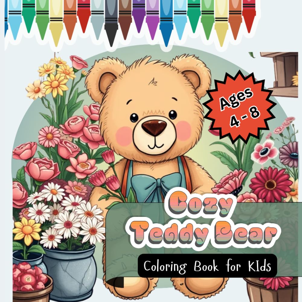 Cozy Teddy Bear Coloring book for kids: A Snuggly Warm Hugs, Cuddle Bear Scenes for Relaxing Coloring adventure | Perfect for ages 4 - 8