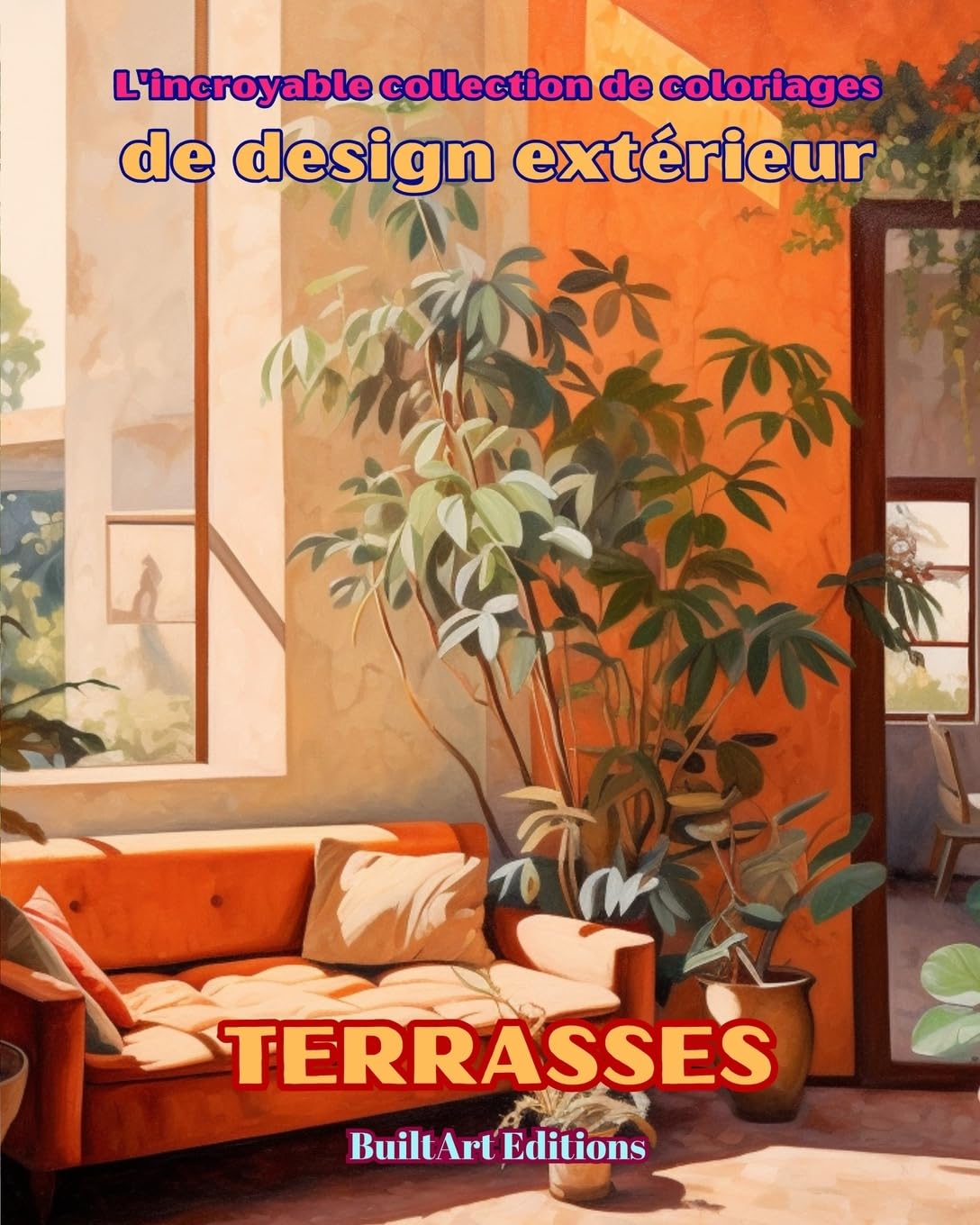 L'incroyable collection de coloriages de design extérieur: Terrasses: Livre de coloriage pour les amateurs d'architecture et de design extérieur
