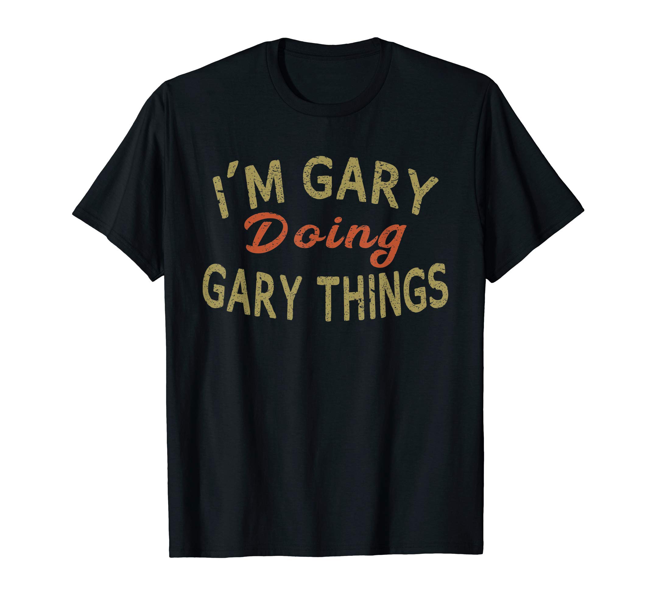 I'M GARY DOING GARY THINGS Funny Saying Gift T-Shirt Tee T-ShirtOEKO-TEX STANDARD 100