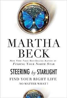 Steering by Starlight Find Your Right Life, No Matter What!