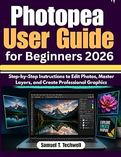 Photopea User Guide for Beginners 2026: Step-by-Step Instructions to Edit Photos, Master Layers, and Create Professional Graphics