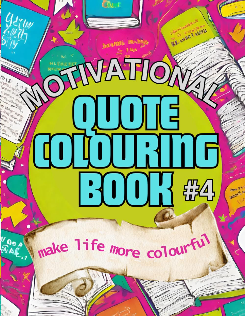 Motivational Quote Colouring Book: Fill Your Mind With Positivity