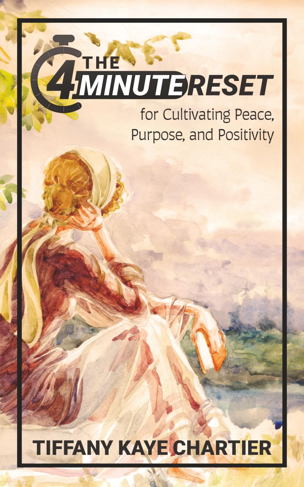 The 4-Minute Reset: For Cultivating Peace, Purpose, and Positivity
