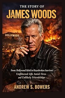 The story of James Woods: From Hollywood Rebel to Heartbroken Survivor: Unfiltered Life Amid Fires and Unlikely Friendships