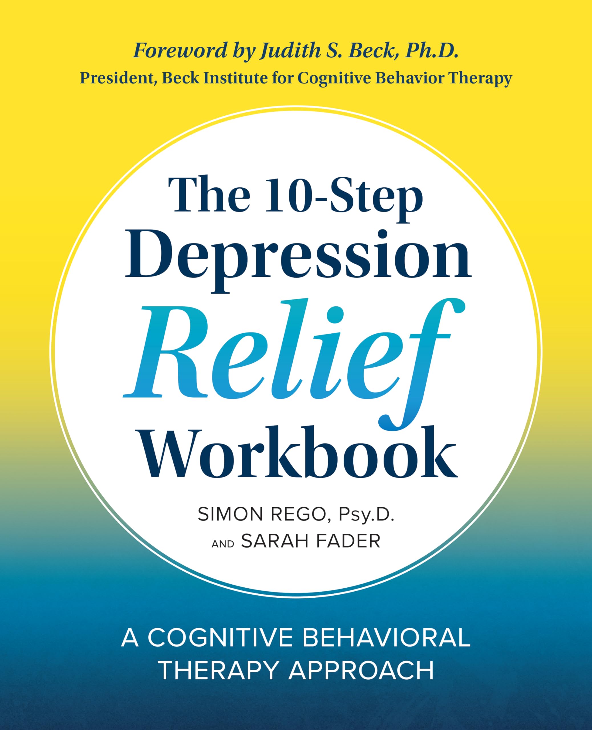 The 10-Step Depression Relief Workbook: A Cognitive Behavioral Therapy Approach
