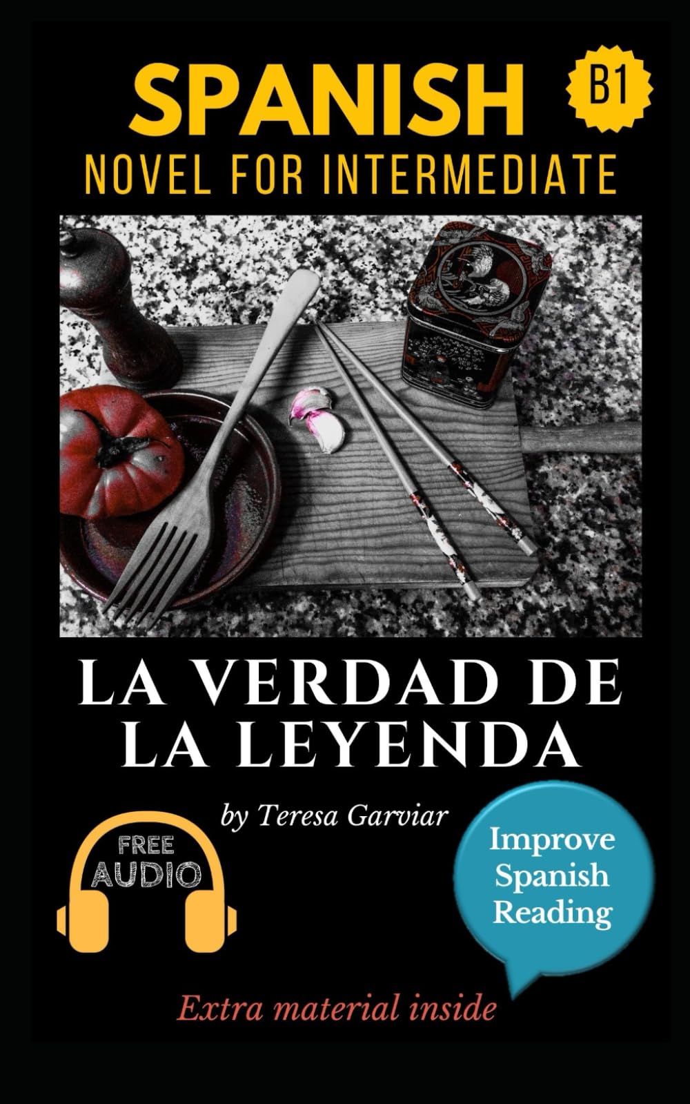 La verdad de la leyenda: Spanish novel for intermediate B1. Downloadable Audio. Vol 9. Spanish Edition. Learn Spanish.Improve Spanish Reading. Graded readings. Aprender Espanol. Lecturas Graduadas