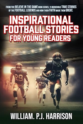 Believe in the Game: Inspirational Football Stories for Young Readers