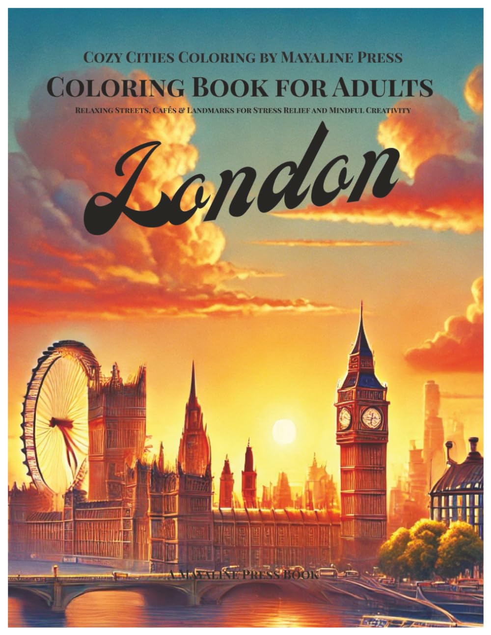 London Coloring Book for Adults: Relaxing Streets, Cafés & Landmarks for Stress Relief and Mindful Creativity (Cozy Cities Coloring by Mayaline)