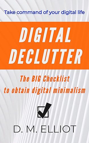 Digital Declutter: The BIG Checklist to obtain digital minimalism