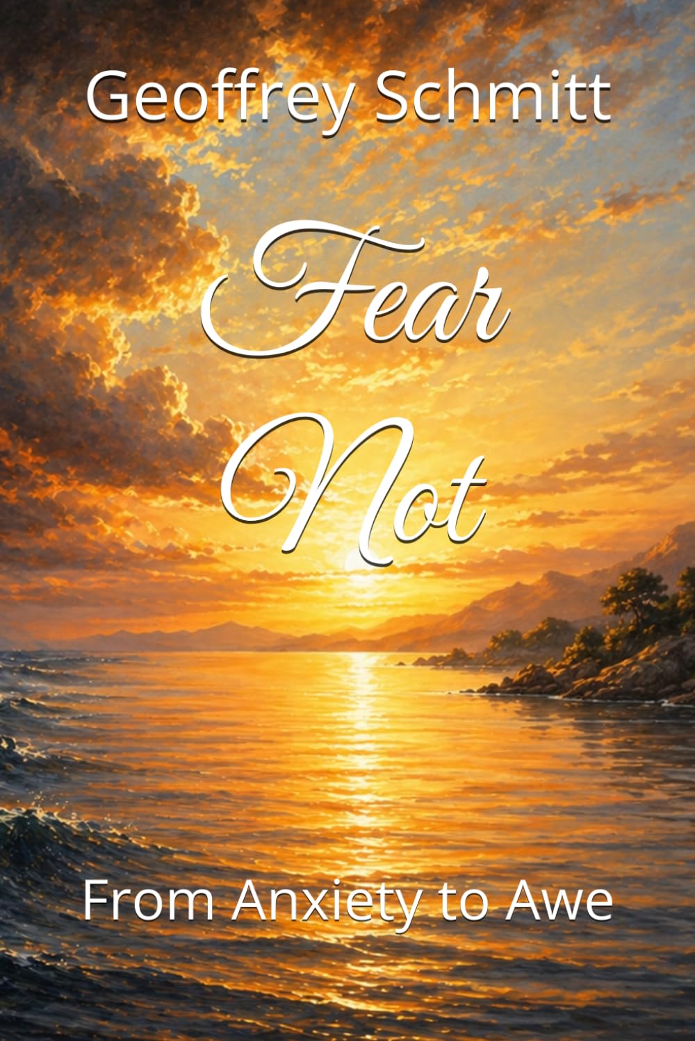 Fear Not: From Anxiety to Awe
