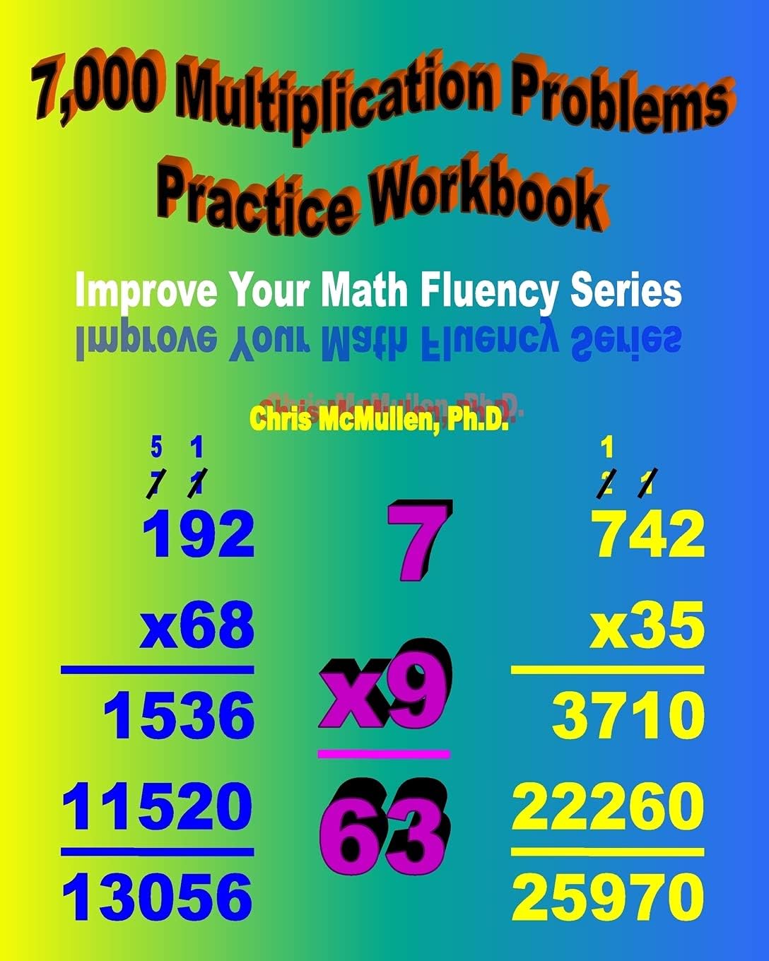 7,000 Multiplication Problems Practice Workbook: Improve Your Math Fluency Series (Volume 7)