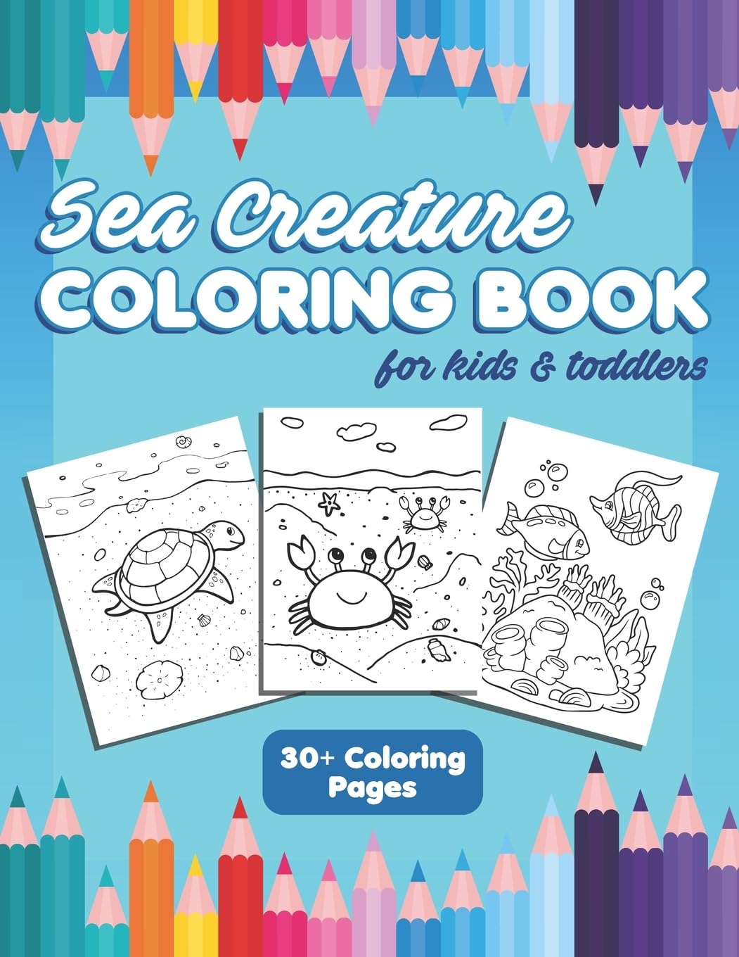 Sea Creature Coloring Book for Kids and Toddlers: Fun Activity Workbook for Children Ages 4-8 with 30+ Cute Ocean Animals