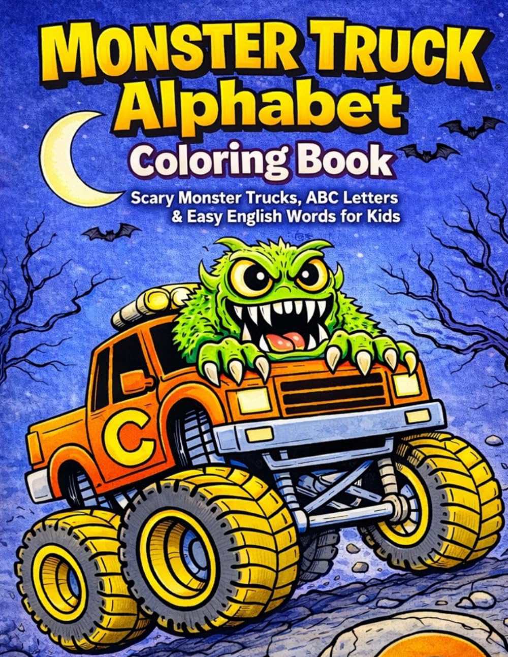 Monster Truck Alphabet Coloring Book: Scary Monster Trucks, ABC Letters & Easy English Words for Kids