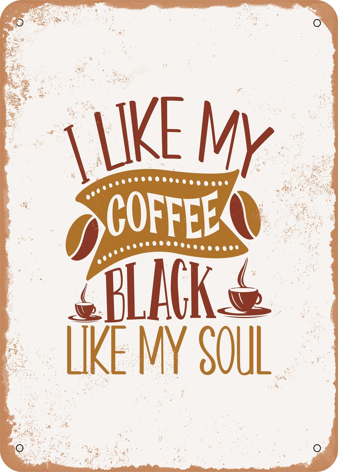Miaomansenstore Metal Sign - I Like My Coffee Black Like My Soul - Vintage Rusty Look Home Decor