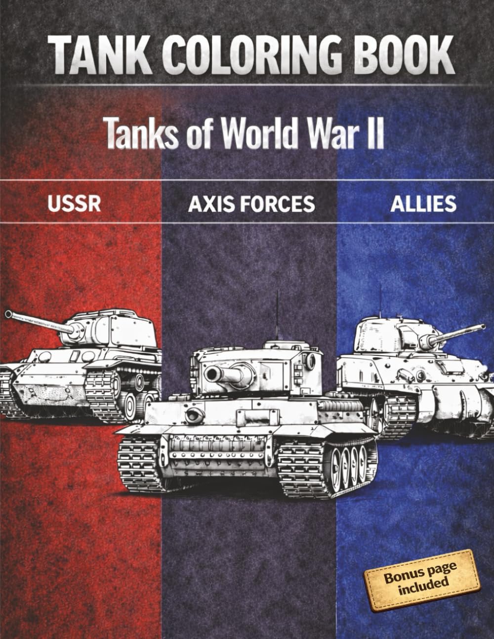 Tank Coloring Book for Adults: Highly Detailed World War II Tanks – Legendary Vehicles of the Axis, Allies, and USSR