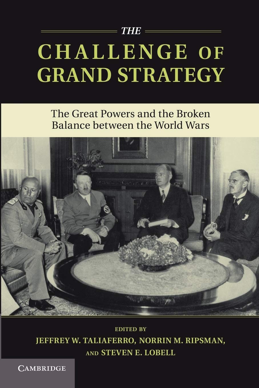 The Challenge of Grand Strategy: The Great Powers And The Broken Balance Between The World Wars