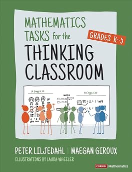 Mathematics Tasks for the Thinking Classroom, Grades K-5 Corwin Mathematics Series