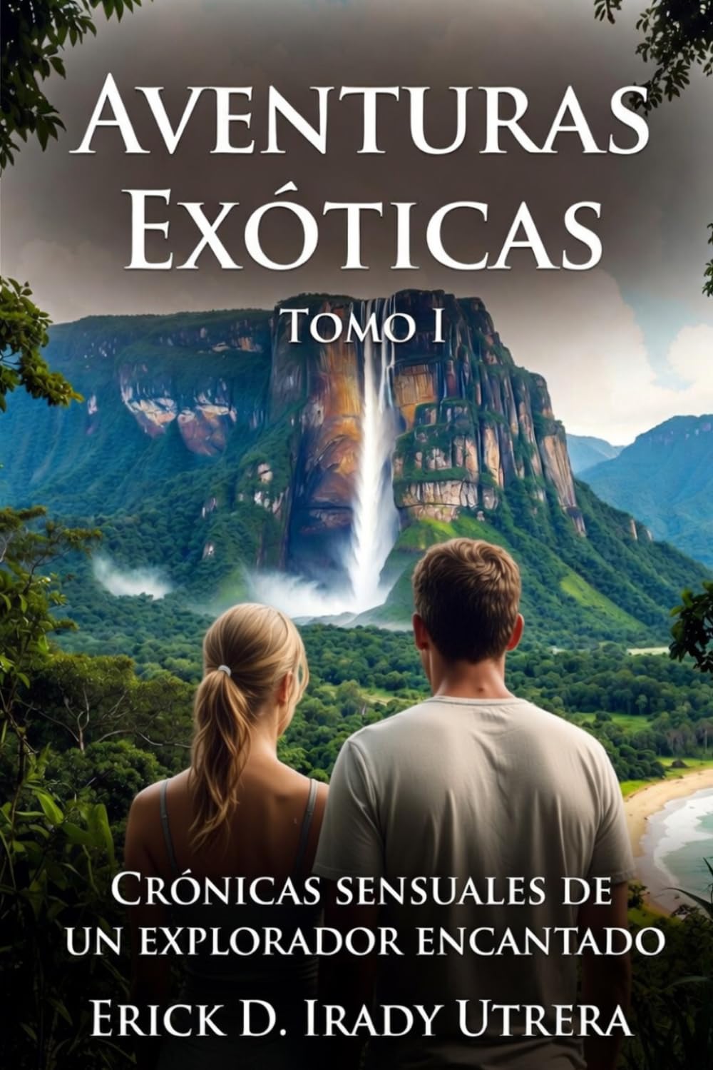 Aventuras Exoticas Tomo I: Crónicas sensuales de un explorador encantado