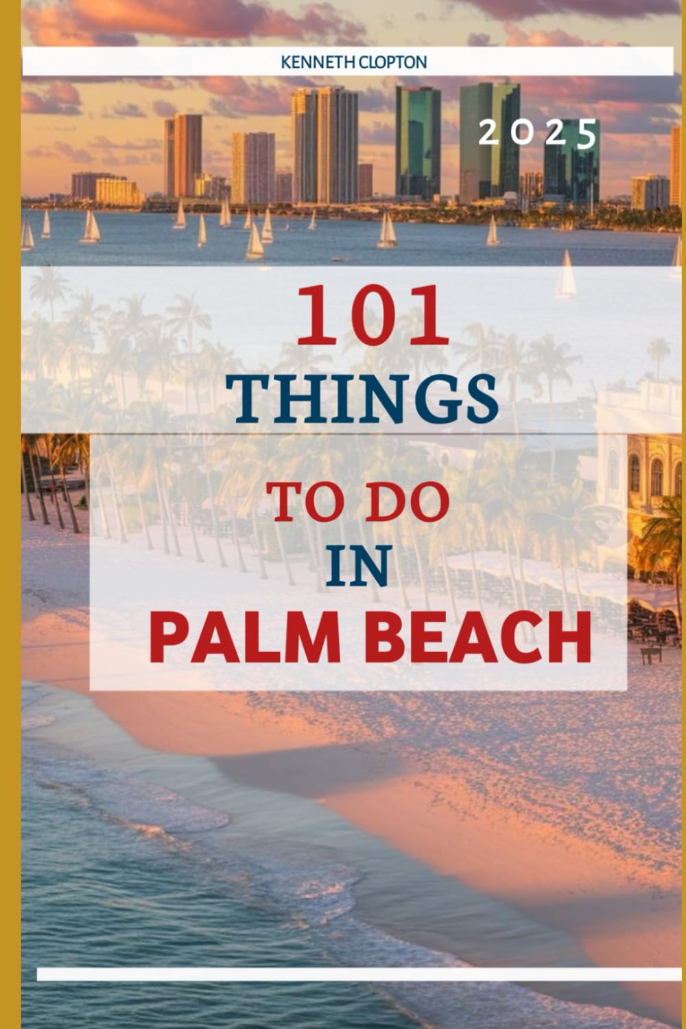 101 Things to do in Palm Beach 2025: Your ultimate companion to unforgettable vacation