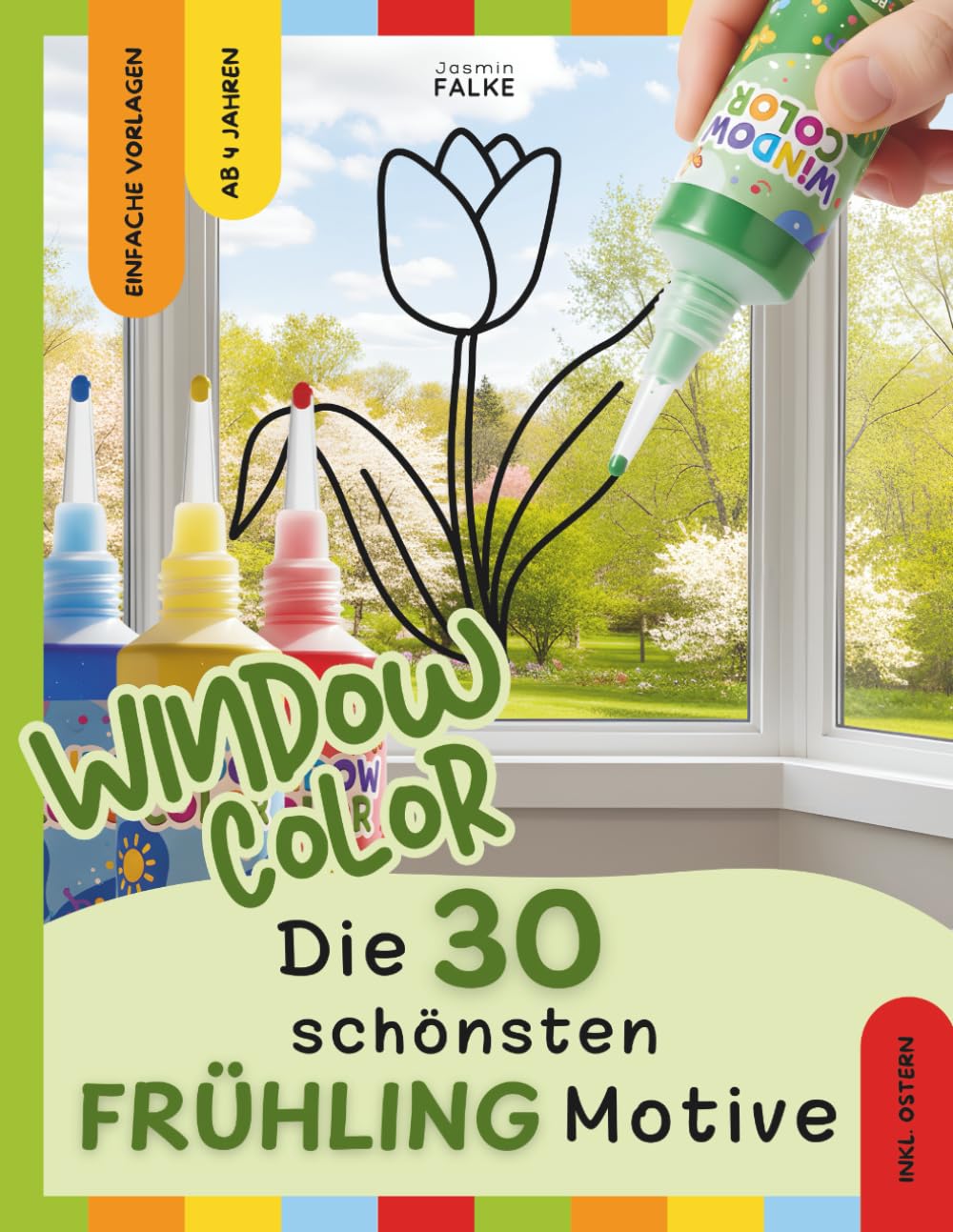 Window Color Malvorlagen: Frühling & Ostern - 30 einfache Motive für Kinder zum Abpausen und Ausmalen - Malen, Basteln und Dekorieren für Kinder ab 4 ... für Frühling, Sommer, Herbst und Winter)
