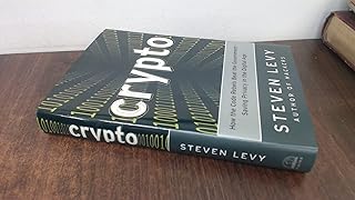 Crypto: How the Code Rebels Beat the Government--Saving Privacy in the Digital Age