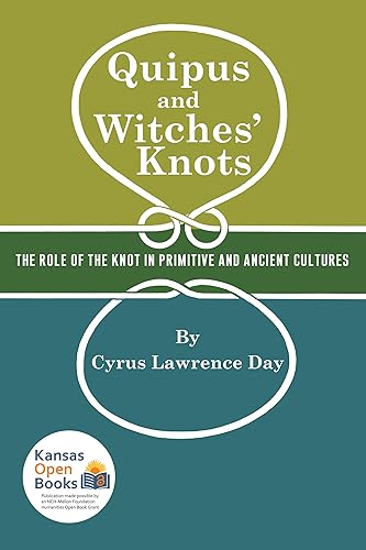 Quipus and Witches' Knots: The Role of the Knot in Primitive and Ancient Culture, with a Translation and Analysis of "Oribasius de Laqueis