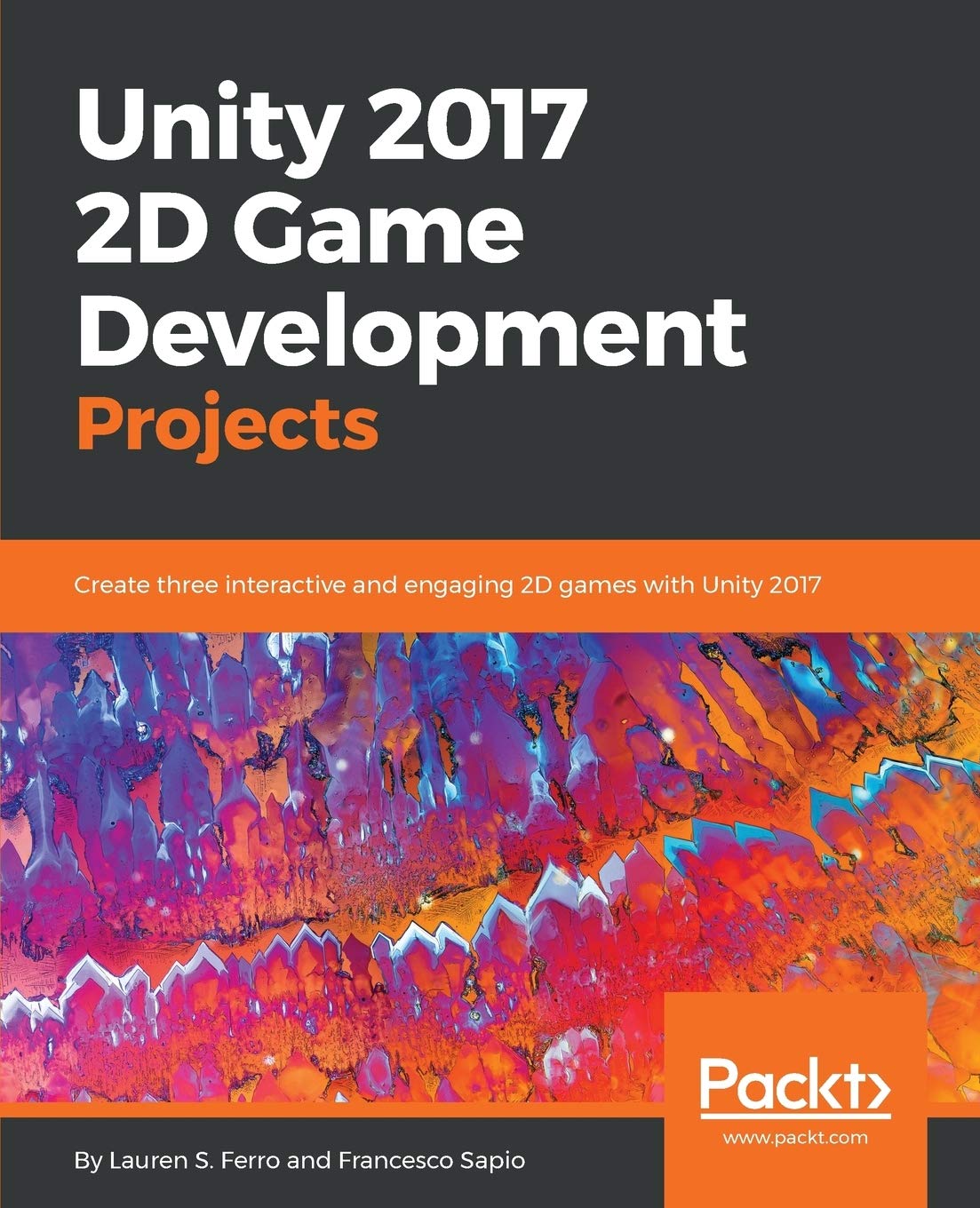 Unity 2017 2D Game Development Projects: Create three interactive and engaging 2D games with Unity 2