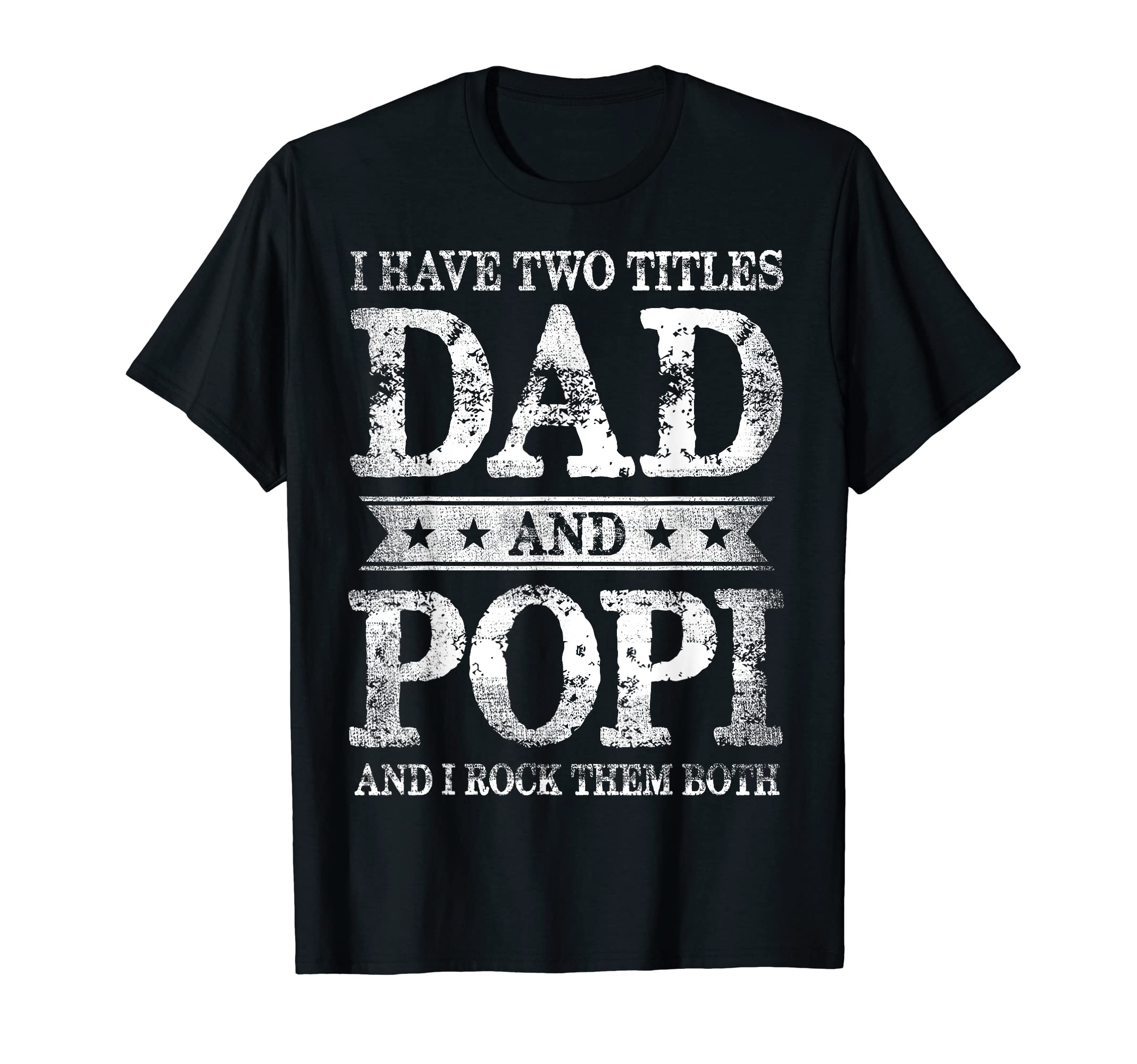 I Have Two Titles Dad And Popi And I Rock Them Both T-Shirt