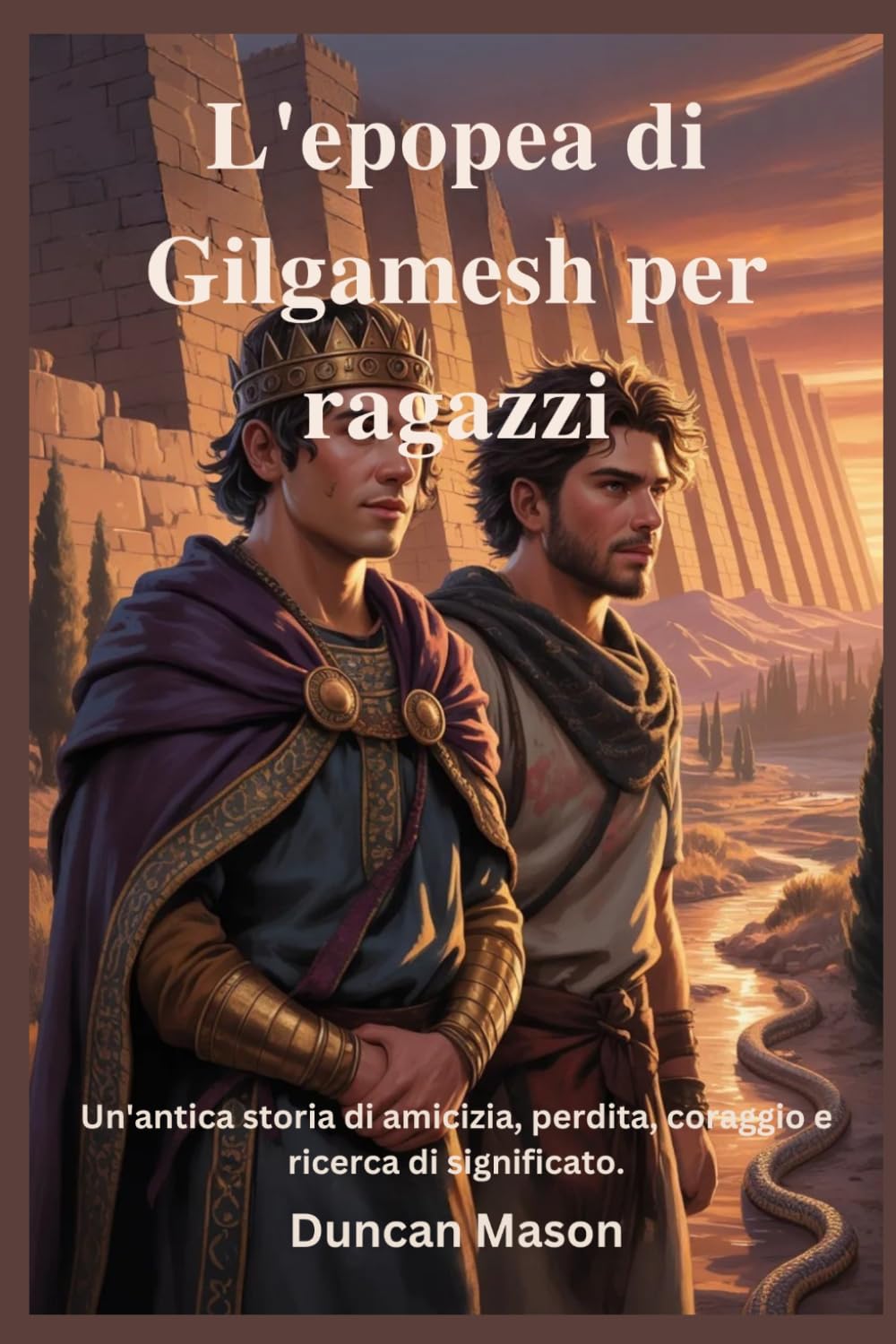 L'epopea di Gilgamesh per ragazzi: Un'antica storia di amicizia, perdita, coraggio e ricerca di significato.