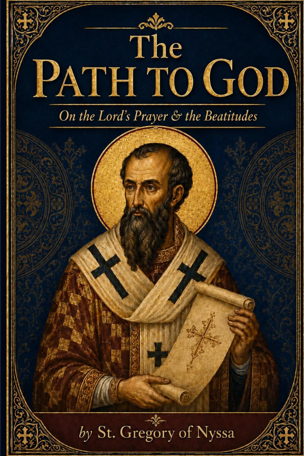 The Path to God: On The Lord's Prayer & The Beatitudes (The Path To God: The Lord's Prayer and Beatitudes Homilies of St. Gregory of Nyssa and Study Guide)