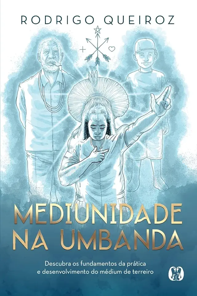 Mediunidade na umbanda: descubra os fundamentos da prática e desenvolvimento do médium de terreiro