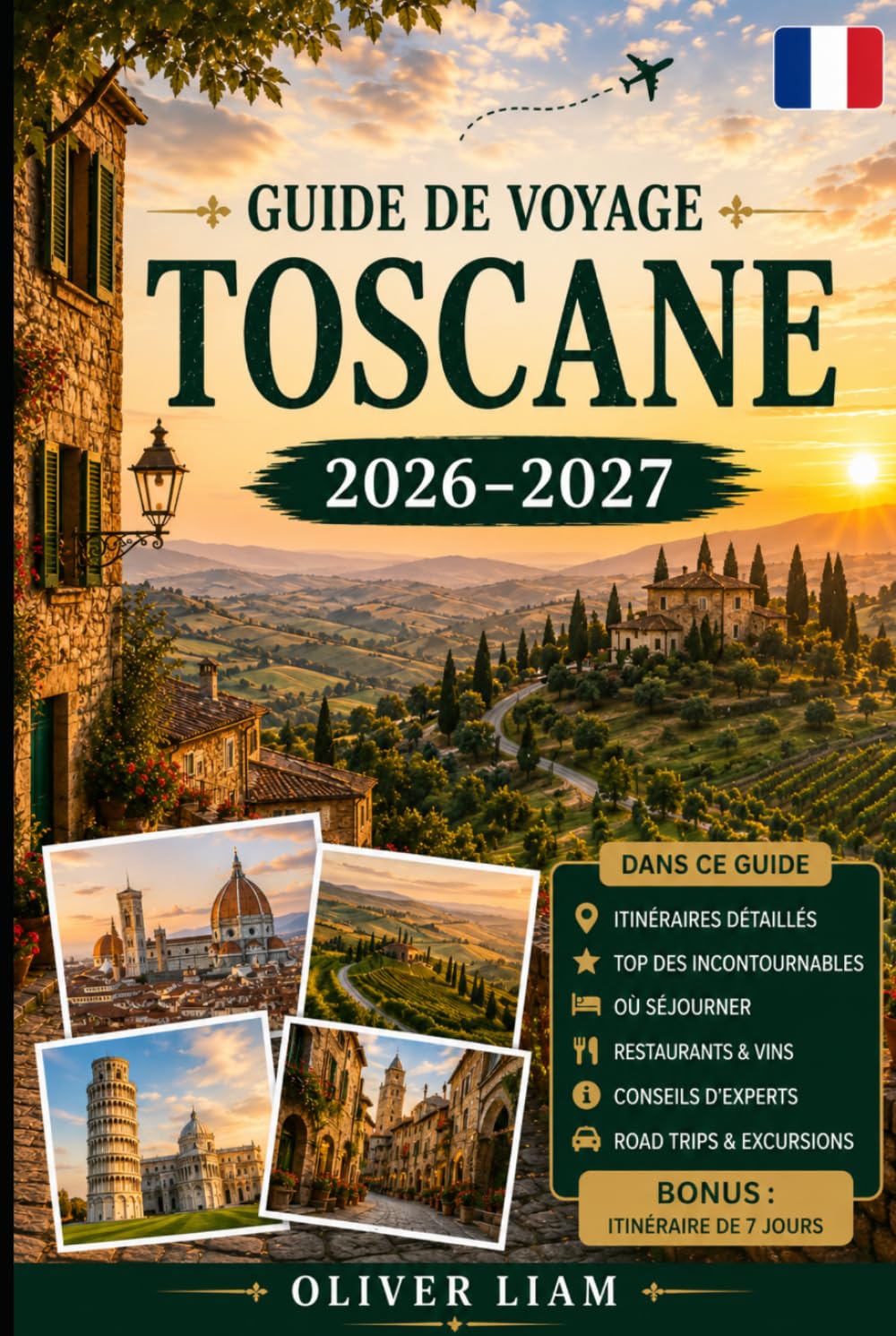 Guide de voyage Toscane 2026–2027: Explorez Florence, Sienne, Pise, Lucques, San Gimignano, Chianti, Val d'Orcia, les plus hautes villes de montagne, ... la gastronomie locale, des perles cachées