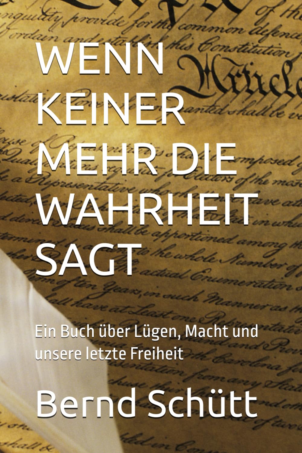 WENN KEINER MEHR DIE WAHRHEIT SAGT: Ein Buch über Lügen, Macht und unsere letzte Freiheit