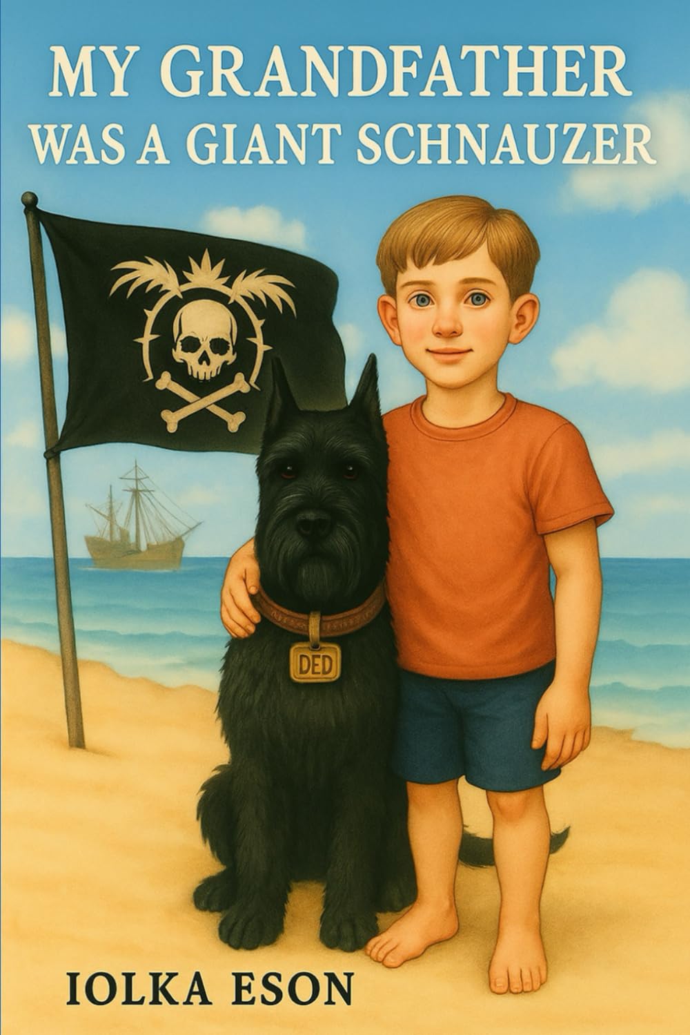 My grandfather is a giant schnauzer: A fantastic story in which a grandfather returns as a dog to save his grandson's world