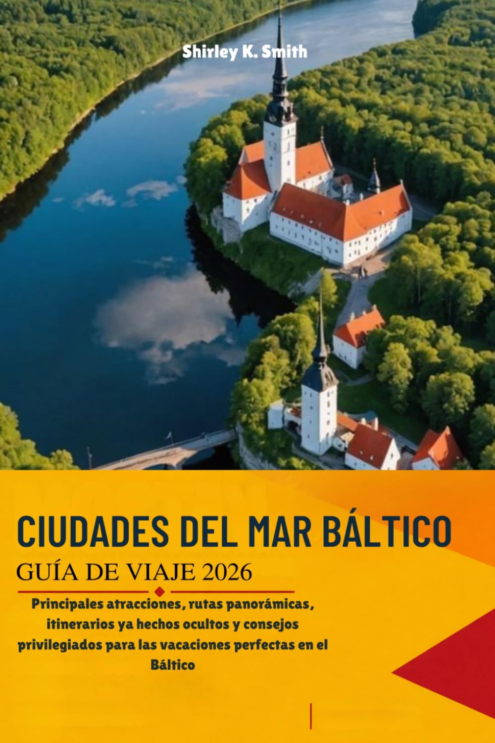 CIUDADES DEL MAR BÁLTICO GUÍA DE VIAJE: Principales atracciones, rutas panorámicas, itinerarios ya hechos ocultos y consejos privilegiados para las vacaciones perfectas en el Báltico