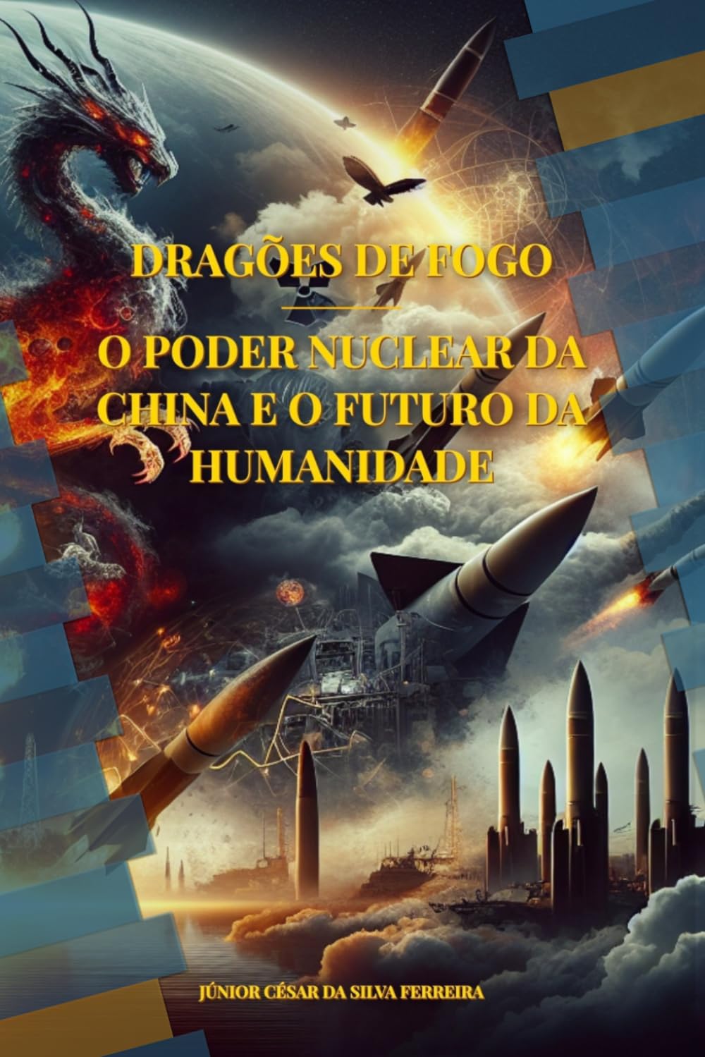 Dragões de Fogo: O Poder Nuclear da China e o Futuro da Humanidade