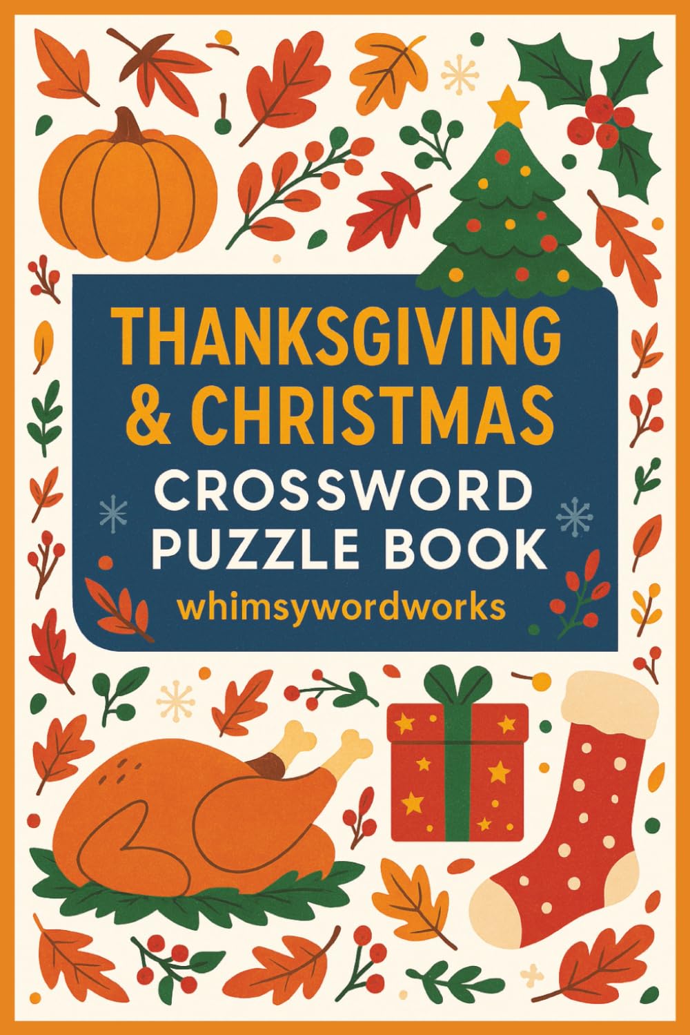 Thanksgiving & Christmas Crossword Puzzle Book whimsywordworks: Heartwarming Holiday Crosswords for Christmas & Thanksgiving Cheer