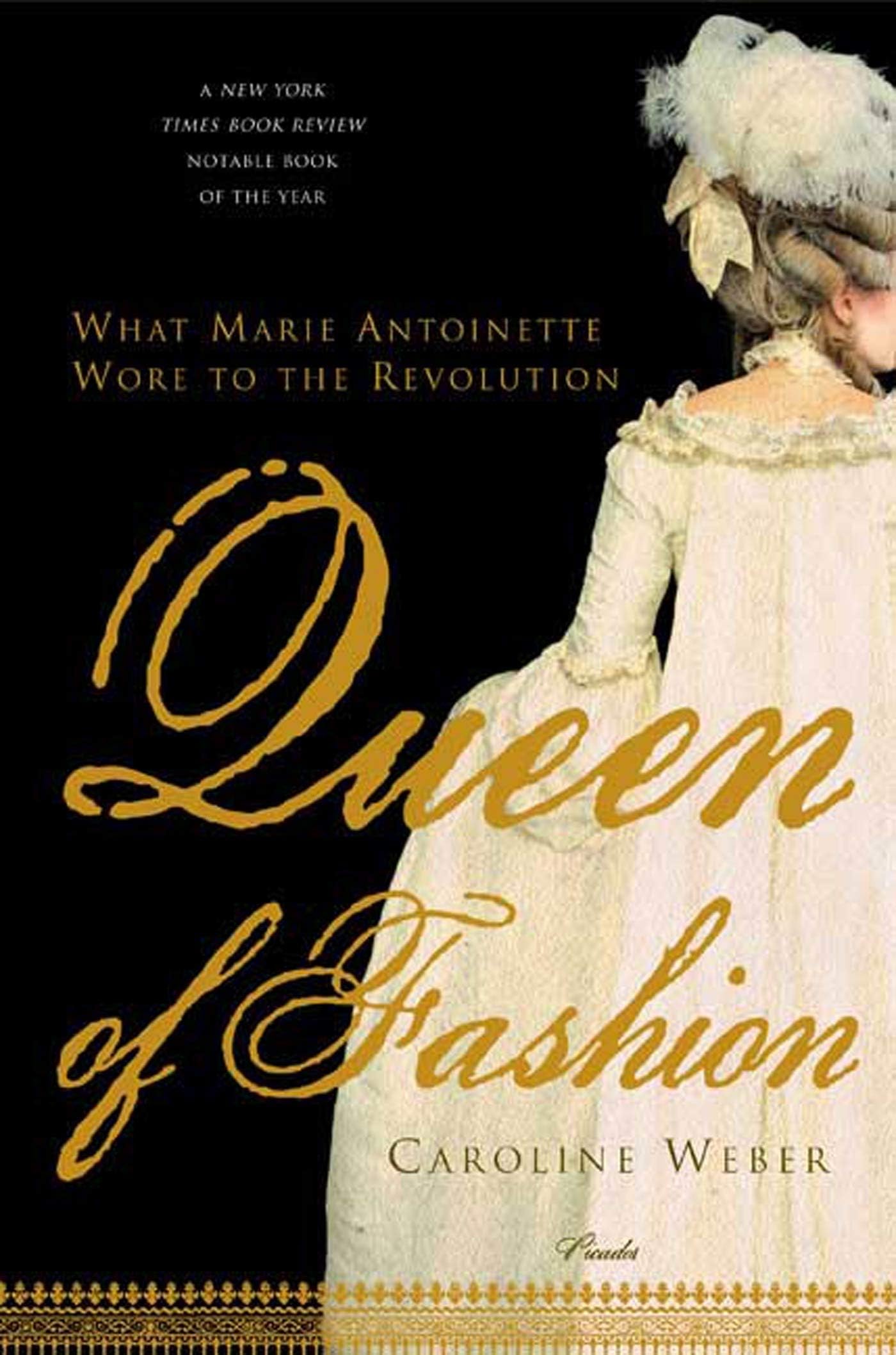 Caroline WeberQueen of Fashion: What Marie Antoinette Wore to the Revolution