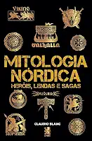 Mitologia Nórdica Heróis, Lendas e Sagas