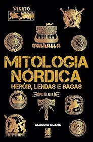 Mitologia Nórdica Heróis, Lendas e Sagas