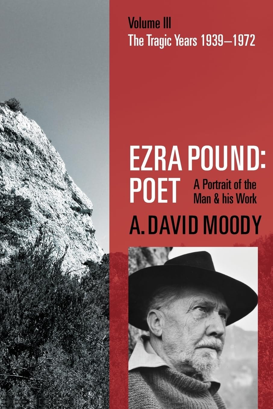 Ezra Pound: Poet: Volume III: The Tragic Years 1939-1972: 3