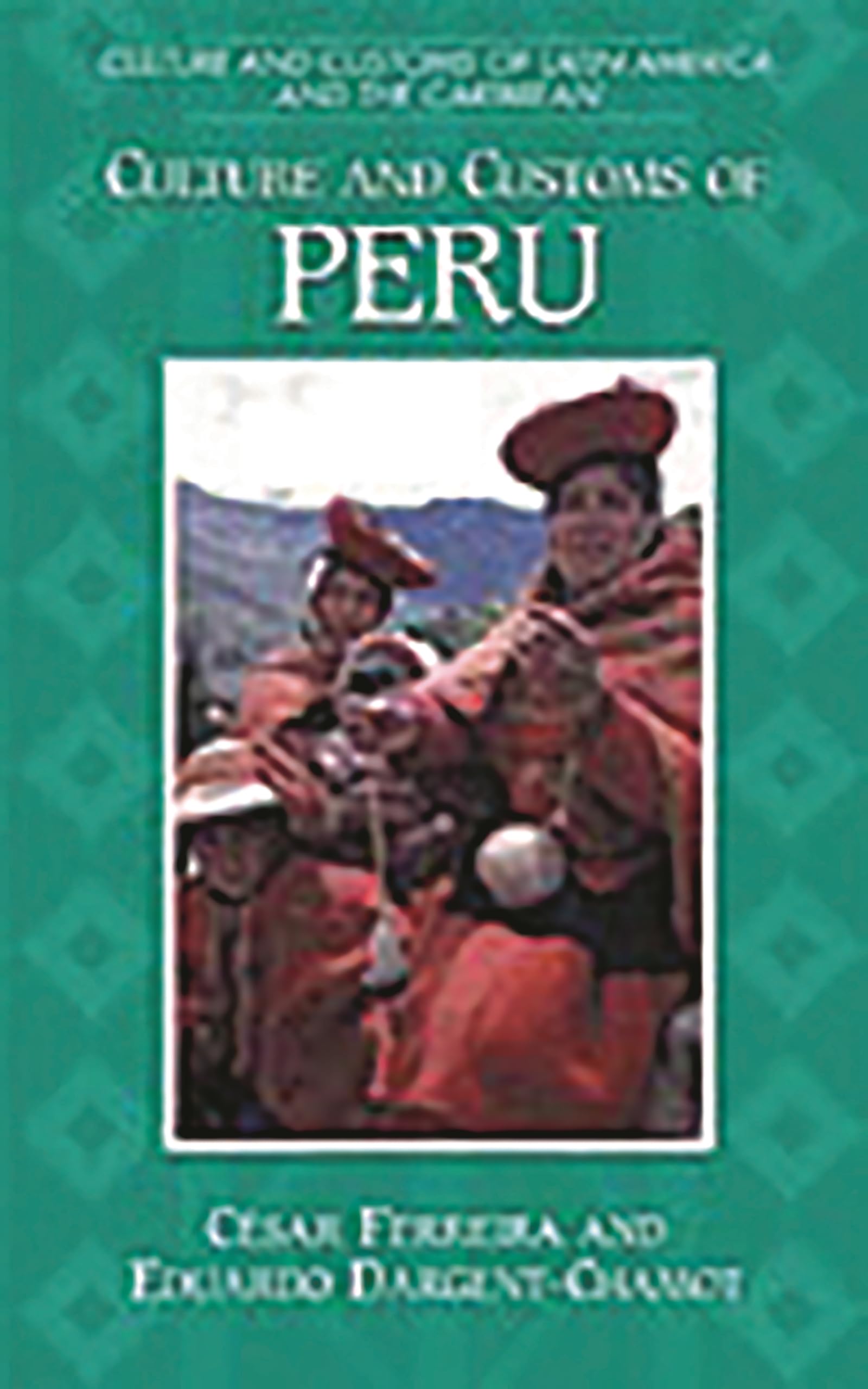 Buy Culture and Customs of Peru (Culture and Customs of Latin America and the Caribbean) โ BookShops.in