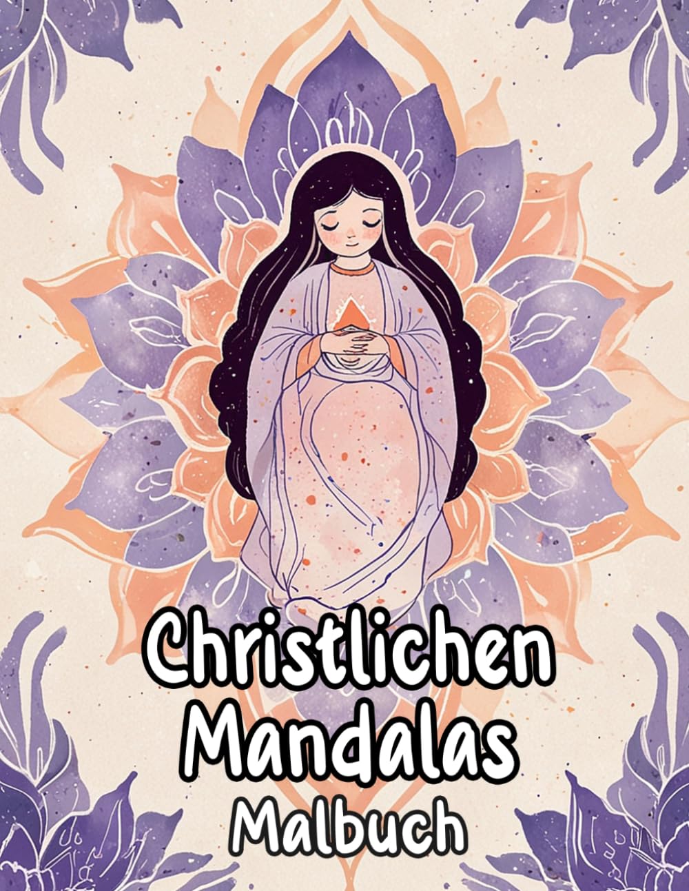 Christlichen Mandalas Malbuch: Färbung Seiten Mit Sakralen Dekorativen Mustern Heiliger Zen-Kunst Göttlichen Geometrischen Motiv Bibel Jesus Maria ... Stressabbau | Für Kinder Erwachsene
