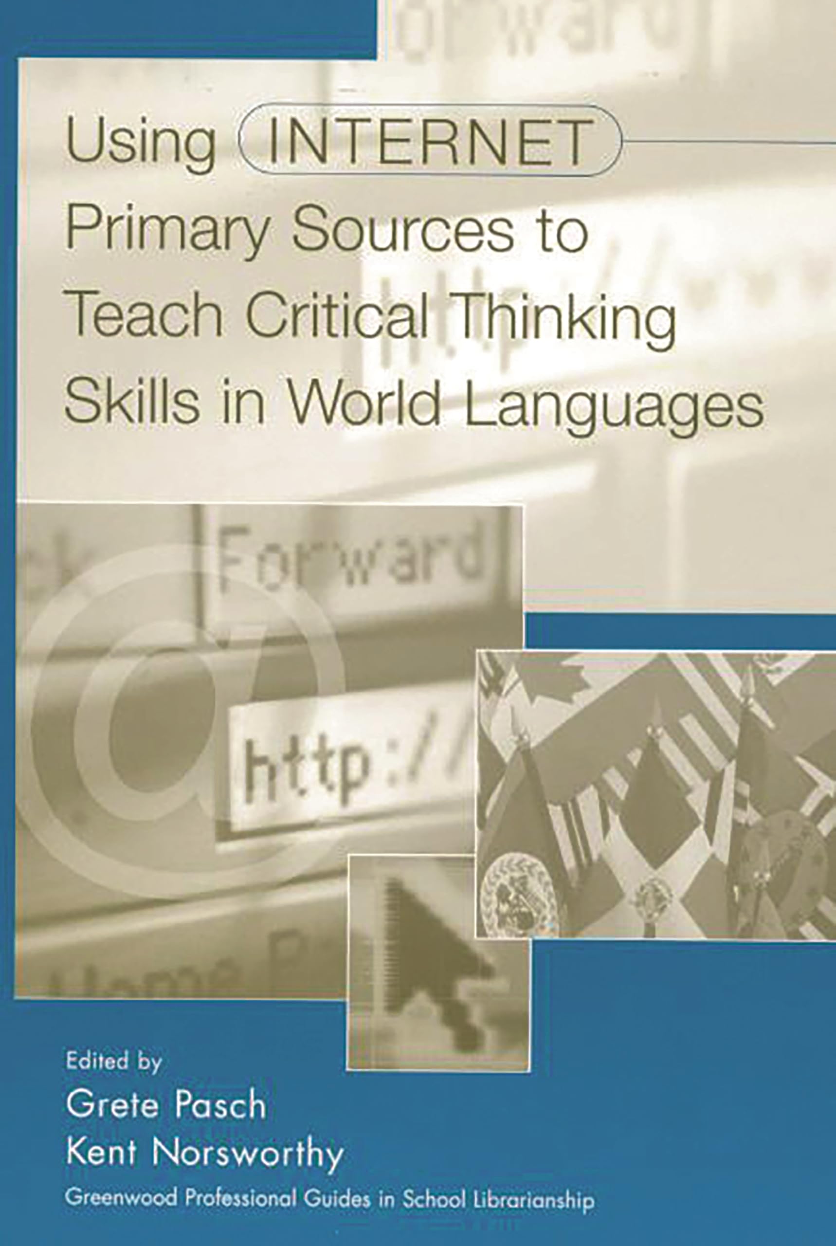 Buy Using Internet Primary Resources to Teach Critical Thinking Skills in World Languages (Libraries Unlimited Professional Guides in School Librarianship) — BookShops.in