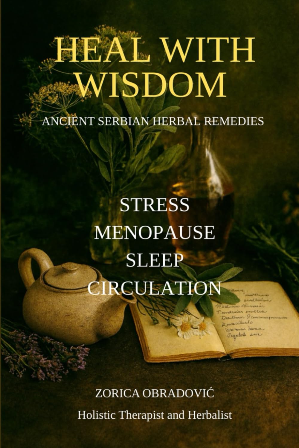 Heal With Wisdom: Ancient Serbian Herbal Remedies for Women’s Balance and Inner Harmony