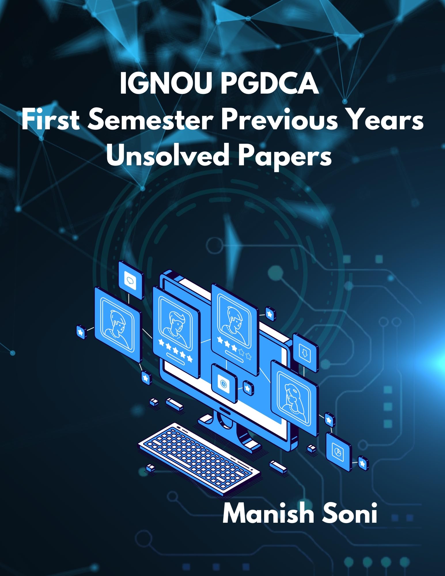 ignou pgdca first semester previous years unsolved papers ebook complete study guide – full syllabus coverage, unsolved previous year questions, practice questions, video lectures, online test papers, mock test papers (email delivery of ebook in 2 hours)