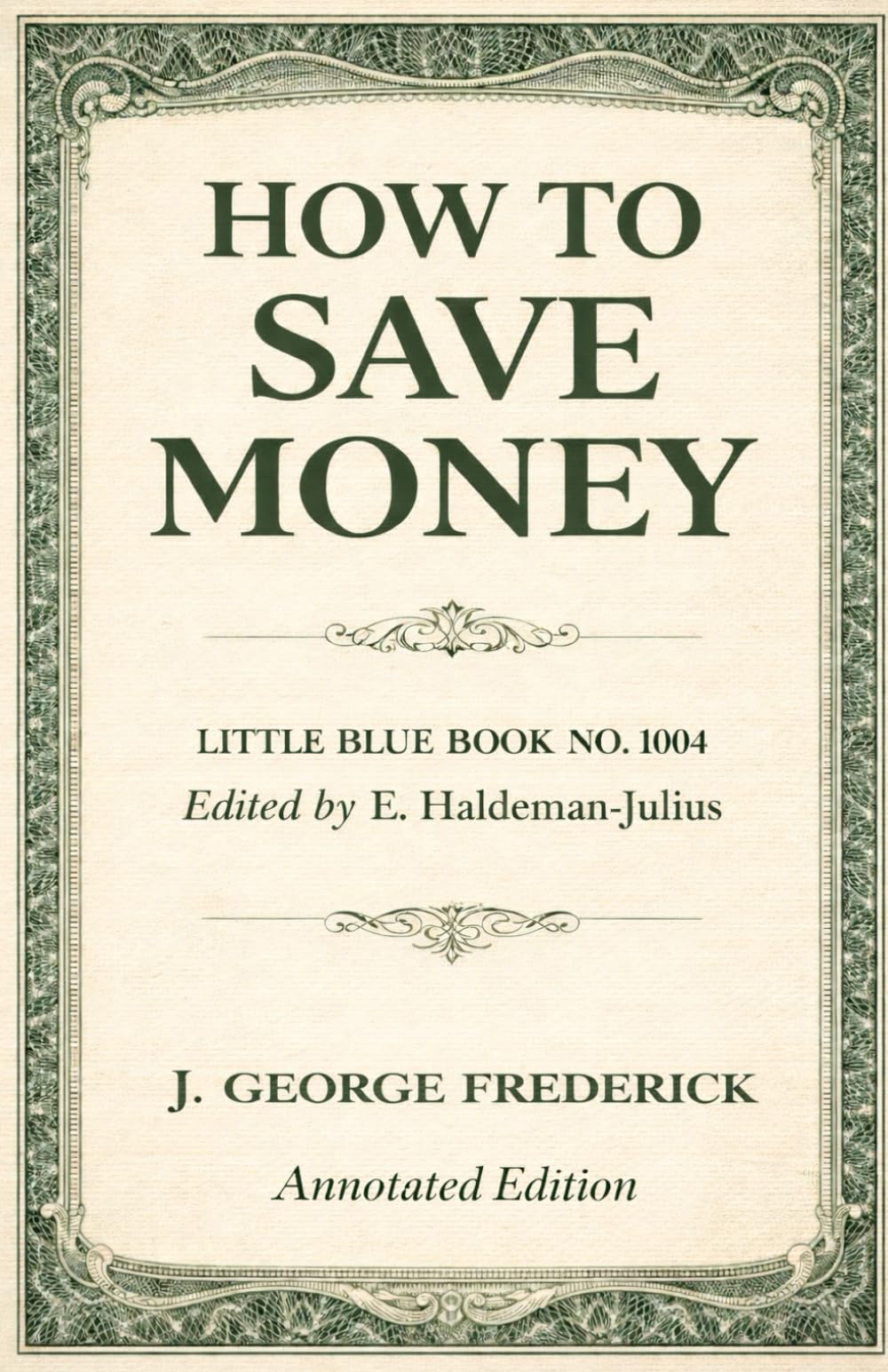 How to Save Money: LITTLE BLUE BOOK NO. 1004 - Annotated Edition