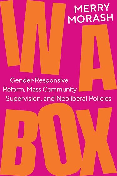 In a Box: Gender-Responsive Reform, Mass Community Supervision, and Neoliberal