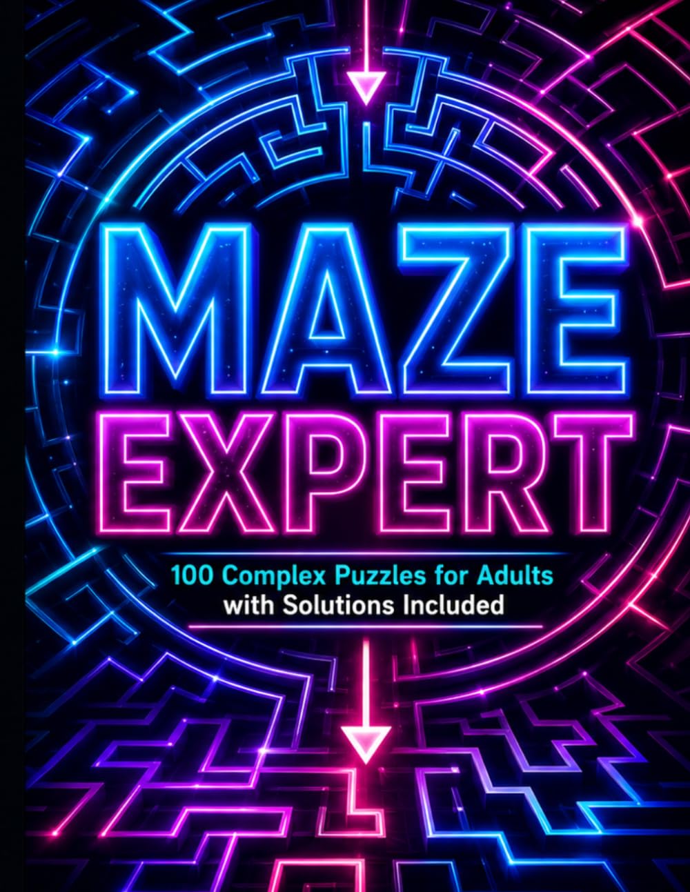 MAZE EXPERT: 100 Complex Puzzles for Adults with Solutions Included